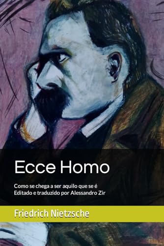 Ecce Homo: Como se chega a ser aquilo que se é (Literatura & Filosofia, Band 2) von Independently published