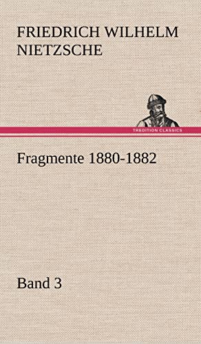 Fragmente 1880-1882, Band 3 Fragmente 1880-1882, Band 3 von tredition