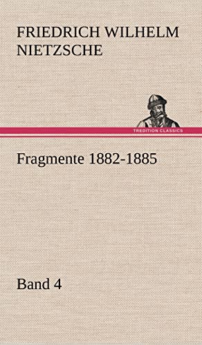 Fragmente 1882-1885, Band 4 Fragmente 1882-1885, Band 4 von tredition