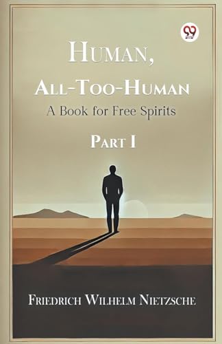 Human, All-Too-Human A Book for Free Spirits Part I von Double 9 Books