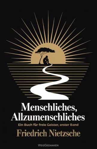 Menschliches, Allzumenschliches - Band 1 [Originalfassung]: Ein Buch für freie Geister von Independently published