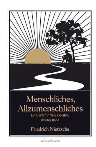 Menschliches, Allzumenschliches - Band 2 [Originalfassung]: Ein Buch für freie Geister von Independently published