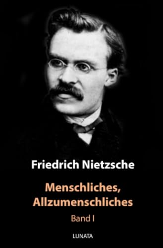 Menschliches, Allzumenschliches: Erster Band Menschliches, Allzumenschliches: Erster Band von epubli