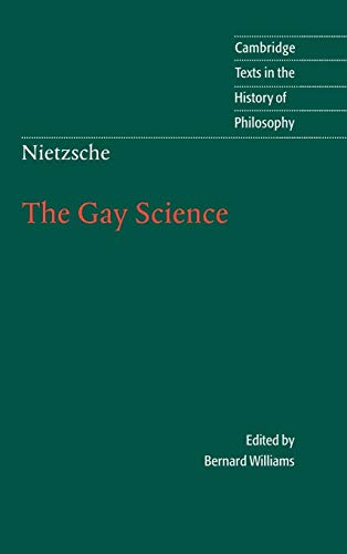 Nietzsche: The Gay Science: With a Prelude in German Rhymes and an Appendix of Songs (Cambridge Texts in the History of Philosophy)