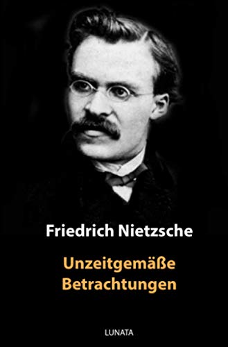 Unzeitgemäße Betrachtungen Unzeitgemäße Betrachtungen