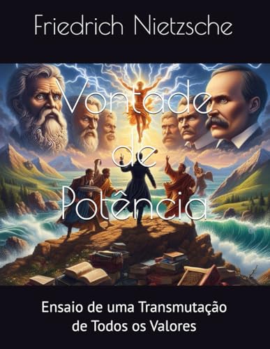 Vontade de Potência: Ensaio de uma Transmutação de Todos os Valores Vontade de Potência: Ensaio de uma Transmutação de Todos os Valores von Independently published