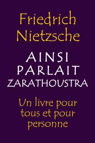 Ainsi Parlait Zarathoustra: Un livre pour tous et pour personne Ainsi Parlait Zarathoustra: Un livre pour tous et pour personne