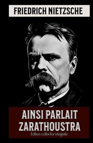 Ainsi parlait Zarathoustra Édition collector intégrale Ainsi parlait Zarathoustra Édition collector intégrale von Independently published