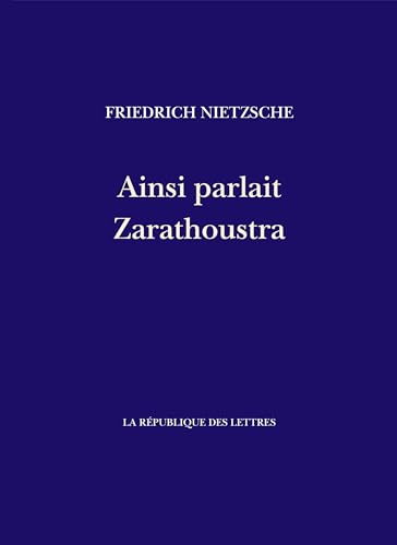 Ainsi parlait Zarathoustra: Un livre pour tous et pour personne Ainsi parlait Zarathoustra: Un livre pour tous et pour personne von REPUBLIQUE LETT