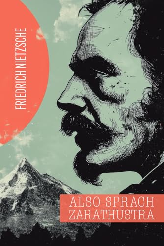 Also sprach Zarathustra: Ein Buch für Alle und Keinen Also sprach Zarathustra: Ein Buch für Alle und Keinen von Independently published