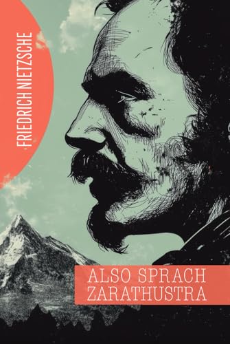 Also sprach Zarathustra: Ein Buch für Alle und Keinen Also sprach Zarathustra: Ein Buch für Alle und Keinen von Independently published
