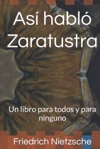 Así habló Zaratustra: Un libro para todos y para ninguno Así habló Zaratustra: Un libro para todos y para ninguno von Independently published