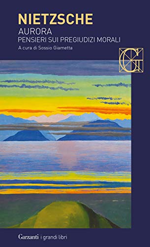 Aurora. Pensieri sui pregiudizi morali (I grandi libri)