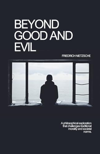 Beyond Good and Evil Beyond Good and Evil von Independently published