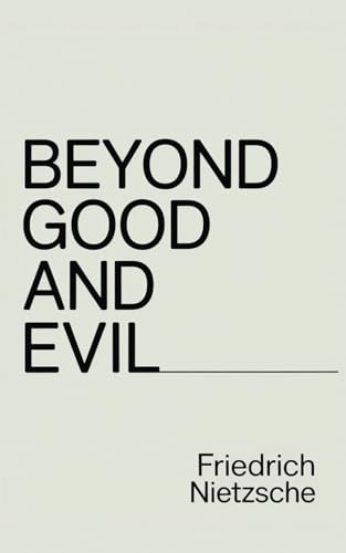 Beyond Good and Evil: A Philosophical Masterpiece on Morality, Power, and Truth from the Author of Thus Spoke Zarathustra von Nielsen UK ISBN