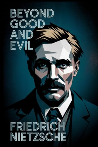 Beyond Good and Evil: A Provocative Philosophy Classic That Redefines Morality Beyond Good and Evil: A Provocative Philosophy Classic That Redefines Morality von Independently published