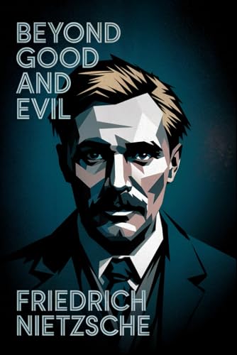 Beyond Good and Evil: A Provocative Philosophy Classic That Redefines Morality Beyond Good and Evil: A Provocative Philosophy Classic That Redefines Morality von Independently published