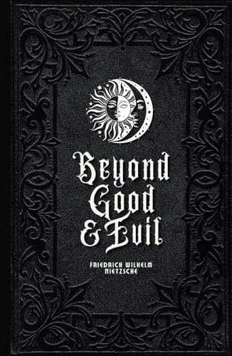 Beyond Good and Evil: Nietzsche on Morality, Power, and the Will to Power - A Classic of Western Philosophy Beyond Good and Evil: Nietzsche on Morality, Power, and the Will to Power - A Classic of Western Philosophy von Independently published