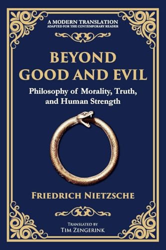 Beyond Good and Evil: Philosophy of Morality, Truth, and Human Strength Beyond Good and Evil: Philosophy of Morality, Truth, and Human Strength von The Library of Alexandria