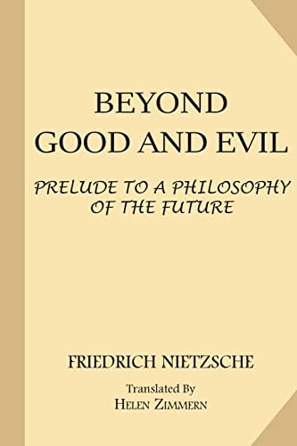 Beyond Good and Evil: Prelude to a Philosophy of the Future (The Complete Works of Friedrich Nietzsche: The First Complete and Authorised English Translation, Band 12) von CREATESPACE