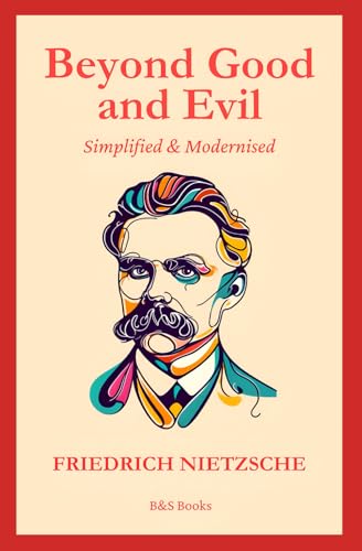 Beyond Good and Evil: Simplified and Modernised Beyond Good and Evil: Simplified and Modernised von Independently published