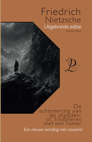 De schemering van de afgoden: of hoe te filosoferen met een hamer De schemering van de afgoden: of hoe te filosoferen met een hamer von Independently published