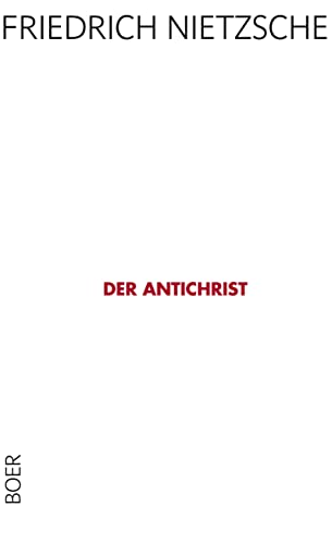 Der Antichrist: Fluch auf das Christentum Der Antichrist: Fluch auf das Christentum von BOER