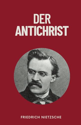 Der Antichrist: Originalausgabe Der Antichrist: Originalausgabe