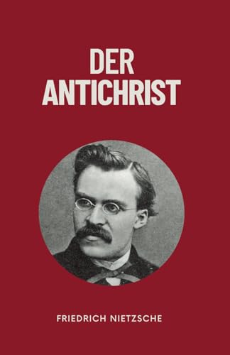 Der Antichrist: Originalausgabe Der Antichrist: Originalausgabe