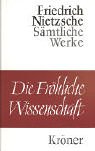 Die Fröhliche Wissenschaft: Nachw. v. Walter Gebhard. Die Fröhliche Wissenschaft: Nachw. v. Walter Gebhard.