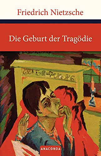 Die Geburt der Tragödie: Oder Griechentum und Pessimismus (Große Klassiker zum kleinen Preis, Band 138)
