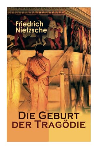 Die Geburt der Tragödie: Versuch einer Selbstkritik Die Geburt der Tragödie: Versuch einer Selbstkritik von E-Artnow