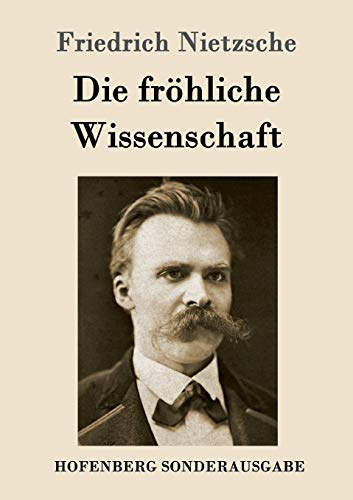 Die fröhliche Wissenschaft: La gaya scienza