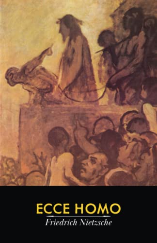 Ecce Homo: How One Becomes What One Is Ecce Homo: How One Becomes What One Is von East India Publishing Company