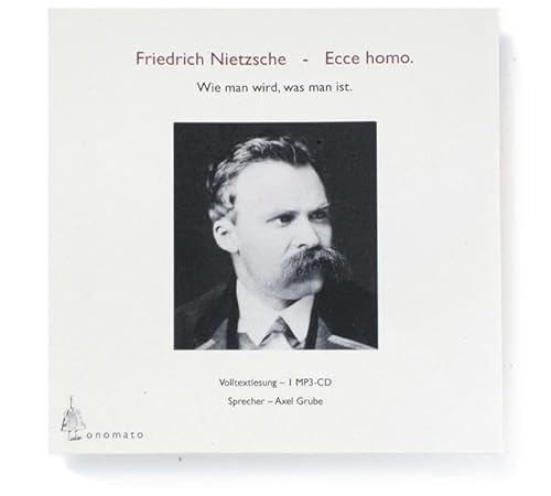 Ecce homo. Wie man wird, was man ist.: Volltextlesung von Axel Grube. 1 MP3-CD in handgefertigter Papphülle (Bibliophile Edition »Hörhefte«: Hörbücher in handgearbeiteten Papphüllen)
