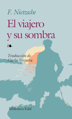 El viajero y su sombra : segunda parte de Humano, demasiado humano (Biblioteca Edaf)