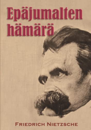 Epäjumalten hämärä eli Miten vasaralla filosofoidaan eli miten vasaralla filosofoidaan Epäjumalten hämärä eli Miten vasaralla filosofoidaan eli miten vasaralla filosofoidaan
