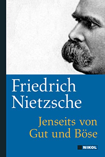 Friedrich Nietzsche: Jenseits von Gut und Böse