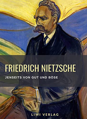 Friedrich Nietzsche: Jenseits von Gut und Böse. Vollständige Neuausgabe: Vorspiel einer Philosophie der Zukunft. Friedrich Nietzsche: Jenseits von Gut und Böse. Vollständige Neuausgabe: Vorspiel einer Philosophie der Zukunft.
