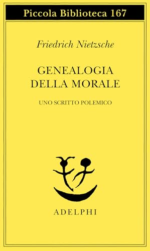 Genealogia della morale. Uno scritto polemico (Piccola biblioteca Adelphi) von Adelphi