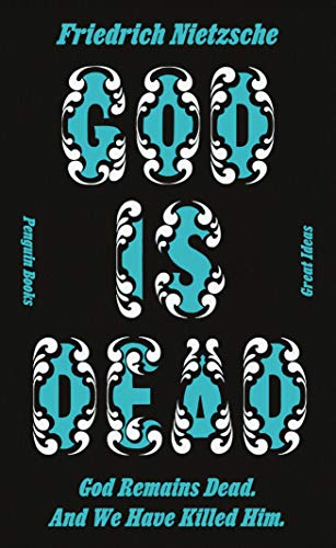 God is Dead. God Remains Dead. And We Have Killed Him.: Friedrich Nietzsche (Penguin Great Ideas) von Penguin Books