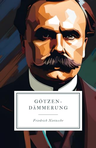 Götzen-Dämmerung: Unveränderte Neuauflage der Erstausgabe Götzen-Dämmerung: Unveränderte Neuauflage der Erstausgabe von Independently published