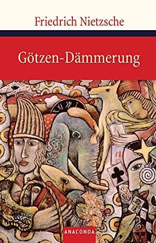 Götzen-Dämmerung: oder "Wie man mit dem Hammer philosophiert" (Große Klassiker zum kleinen Preis, Band 68)