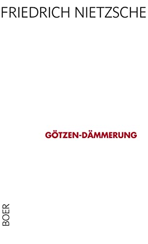 Götzen-Dämmerung: oder Wie man mit dem Hammer philosophiert