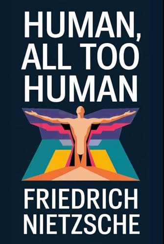 Human, All Too Human (A Book for Free Spirits): A New Translation von Independently published