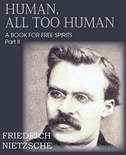 Human, All Too Human Part II Human, All Too Human Part II