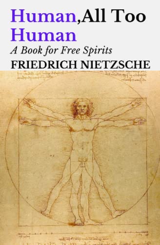 Human, All Too Human: A Book for Free Spirits Human, All Too Human: A Book for Free Spirits