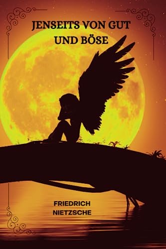 Jenseits von Gut und Böse Von Friedrich Nietzsche ( GERMAN EDITION )
