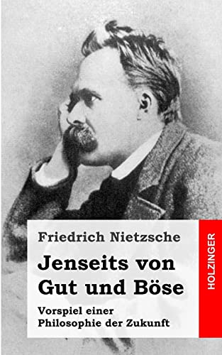 Jenseits von Gut und Böse: Vorspiel einer Philosophie der Zukunft Jenseits von Gut und Böse: Vorspiel einer Philosophie der Zukunft von CREATESPACE