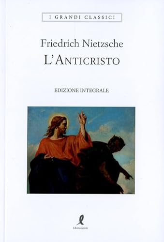 L'anticristo. Ediz. integrale (I grandi classici) von Liberamente